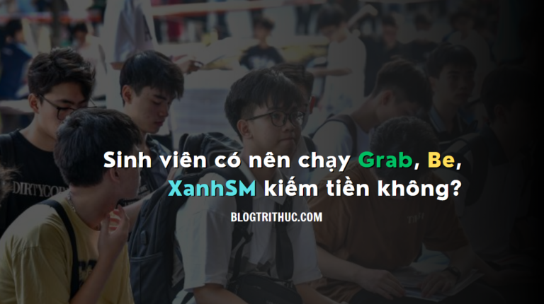 Sinh viên có nên chạy Grab, Be, XanhSM kiếm tiền không?