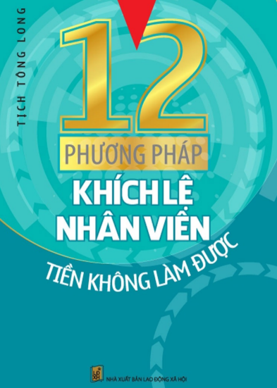 3 Quyển Sách Hay Nhất Cho Lãnh Đạo - Tuyệt Đỉnh Kỹ Thuật Khích Lệ Nhân Viên