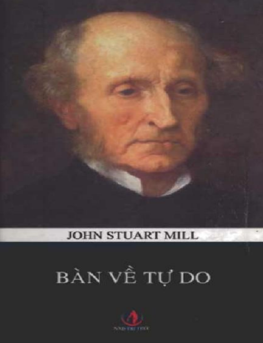 TÓM TẮT SÁCH "BÀN VỀ TỰ DO - JOHN STUART MILL" - 7 ĐIỀU HAY NHẤT BẠN CẦN BIẾT