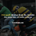 8 bí quyết để chạy Grab, Be, XanhSM thu nhập cao, nổ nhiều cuốc xe